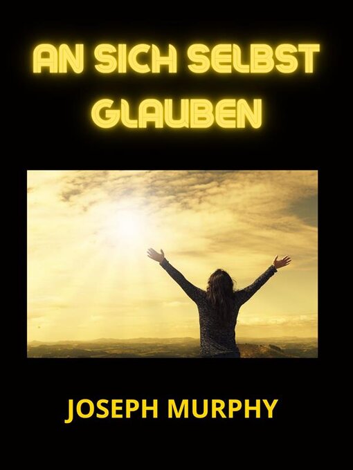 Title details for An sich selbst glauben (Übersetzt) by Joseph Murphy - Available